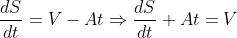 \frac{dS}{dt} = V - At \Rightarrow \frac{dS}{dt} + At = V